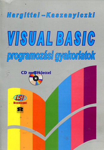 Visual Basic programozási gyakorlatok - Hargittai Péter, Kaszanyiczky László
