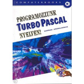   Programozzunk Turbo Pascal nyelven! - Tóth Bertalan; Benkő Tiborné; Benkő László; Varga Balázs