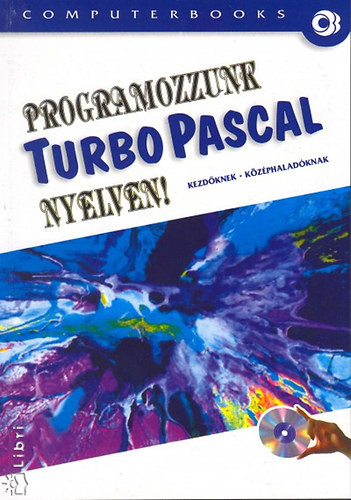 Programozzunk Turbo Pascal nyelven! - Tóth Bertalan; Benkő Tiborné; Benkő László; Varga Balázs