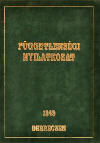 Függetlenségi Nyilatkozat 1849 Debrecen - 