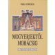 Mogyeriektől Mohácsig - A magyarság története 1526-ig - Varga Domokos