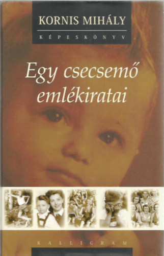 Egy csecsemő emlékiratai - CD-melléklettel - Kornis Mihály