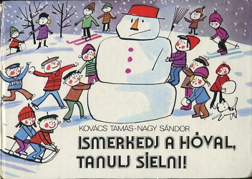 Ismerkedj a hóval, tanulj síelni! - Kovács Tamás- Nagy Sándor