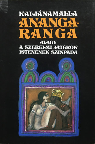 Ananga-ranga avagy a szerelmi játékok istenének színpada - Kaljánamalla