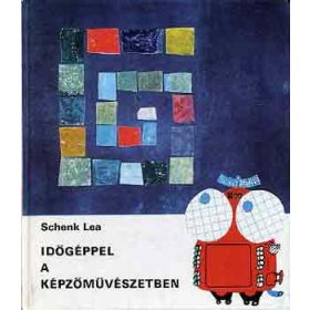 Időgéppel a képzőművészetben - Schenk Lea