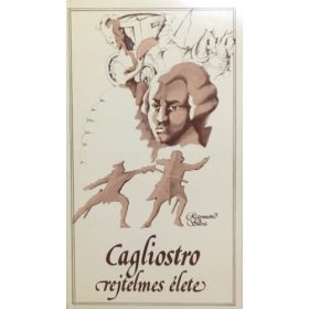 Cagliostro rejtelmes élete - Raymond Silva