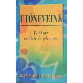   Utóneveink -1700 név eredete és jelentése - Bibliotéka Kiadó