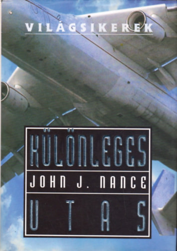 Különleges utas (Világsikerek) - John J. Nance