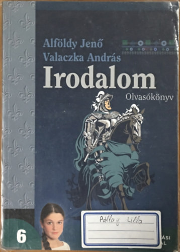 Irodalom 6. Olvasókönyv a hatodik évfolyam számára - Alföldy Jenő