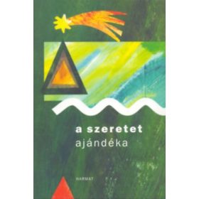 A szeretet ajándéka - Naszádi Krisztina (szerk.)