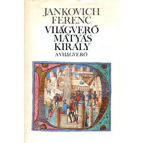   Világverő Mátyás király-A világverő - Jankovich Ferenc