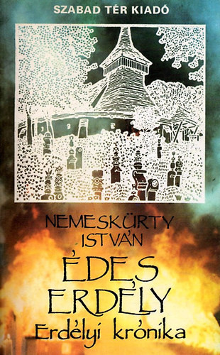 Édes Erdély - Erdélyi krónika - Nemeskürty István