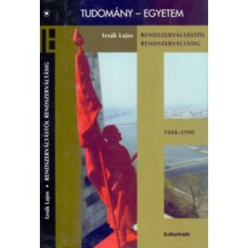   Rendszerváltástól rendszerváltásig (Magyarország története 1944-1990) - Izsák Lajos