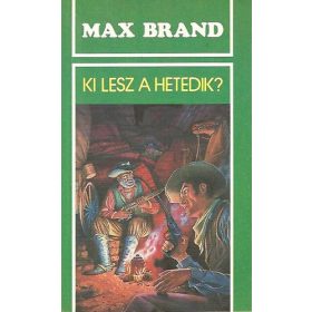 Ki lesz a hetedik? - Max Brand