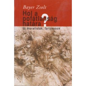   Hol a pofátlanság határa? - Új moralisták, farizeusok - Bayer Zsolt