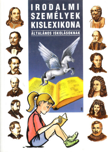 Irodalmi személyek kislexikona - általános iskolások számára - - összeállította: Nagy Emese, Nagy Mária, Pádár Éva