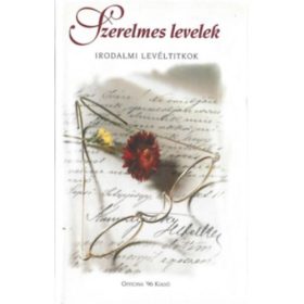   Szerelmes levelek (irodalmi levéltitkok) - Erki Edit (válogatta)