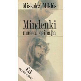 Mindenki mással csinálja - MIskolczi Miklós