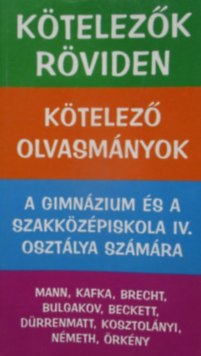 Kötelezők röviden-A gimnázium és szakközépiskola IV. osztály számára - Szerk.: Vadai István