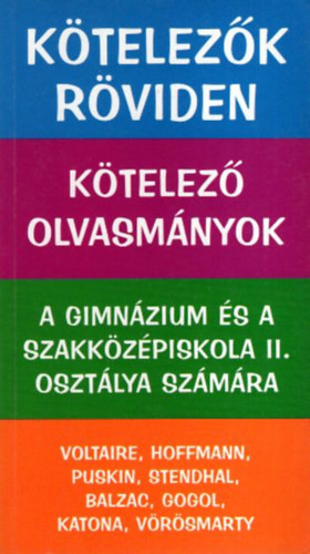 Kötelezők röviden - Kötelező olvasmányok a gimnázium és a szakközépiskola II. osztálya számára - Dávid Katalin Zsuzsanna