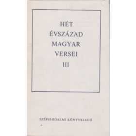 Hét évszázad magyar versei III. - Magyar Helikon