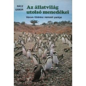   Az állatvilág utolsó menedékei - Három földrész nemzeti parkjai - Rácz Gábor