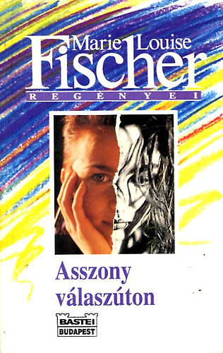 Asszony válaszúton - Marie Louise Fischer