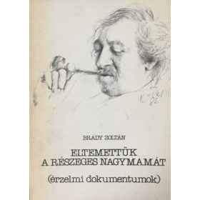 Eltemettük a részeges nagymamát - Brády Zoltán