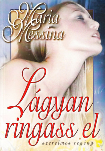 Lágyan ringass el - Maria Messina