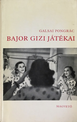 Bajor Gizi játékai - Galsai Pongrác