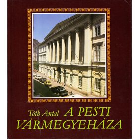 A pesti Vármegyeháza - Tóth Antal