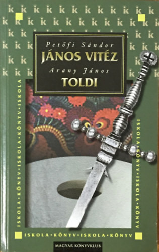 János vitéz - Toldi - Petőfi Sándor; Arany János