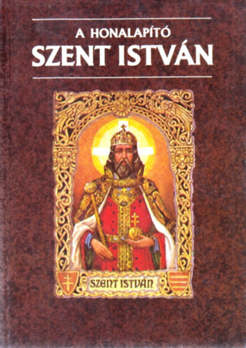 A honalapító Szent István - Szabó Géza