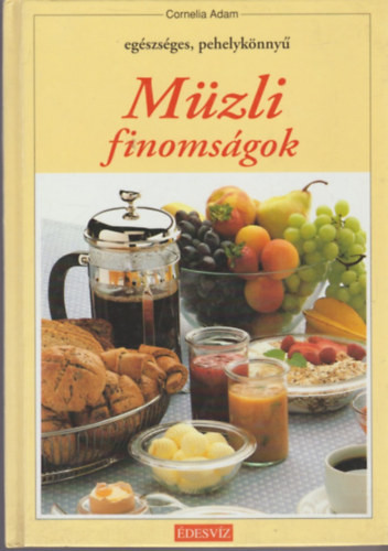 Müzli finomságok - Cornelia Adam