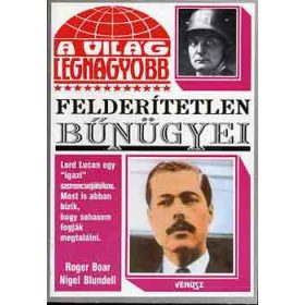   A világ legnagyobb felderítetlen bűnügyei - Boar, R.-Brundell, N.