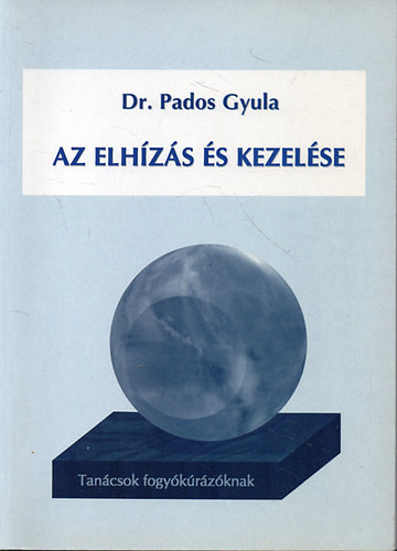 Az elhízás és kezelése - Tanácsok fogyókúrázóknak - Dr. Pados Gyula