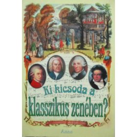 Ki kicsoda a klasszikus zenében? -