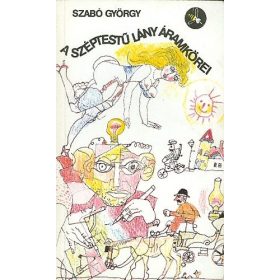 A széptestű lány áramkörei - Szabó György