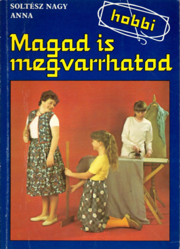 Magad is megvarrhatod - Soltész Nagy Anna