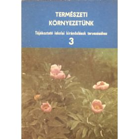   Természeti környezetünk (tájékoztató iskolai kirándulások...) 3. -
