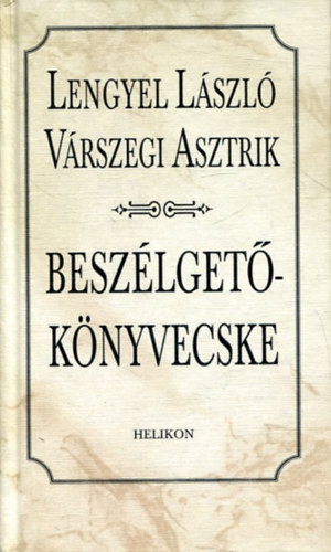 Beszélgetőkönyvecske - Lengyel László, Várszegi Asztrik