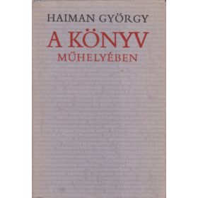 A könyv műhelyében - Haiman György