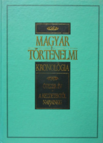 Magyar történelmi kronológia - Ötezer év - A kezdetektől napjainkig - 