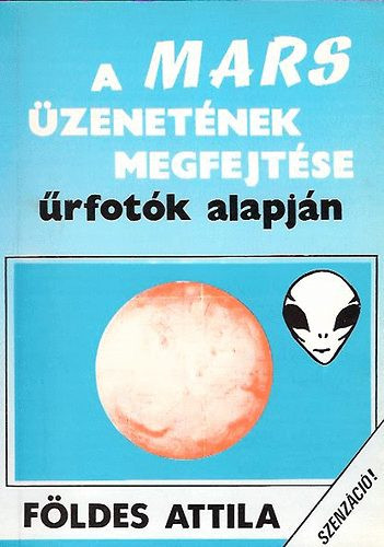 A Mars üzenetének megfejtése űrfotók alapján - Földes Attila