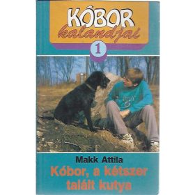   Kóbor, a kétszer talált kutya (Kóbor kalandjai 1.) - Makk Attila