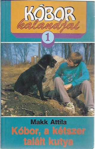 Kóbor, a kétszer talált kutya (Kóbor kalandjai 1.) - Makk Attila