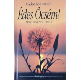   Édes Öcsém! (Mikes nénjének levelei - Levélregény) - Gyárfás Endre