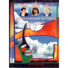  Mennyország és pokol határain - Borókai Gábor-Kondor Katalin-Sajgó Szabolcs
