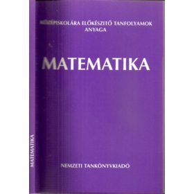   Középiskolára előkészítő tanfolyamok anyaga - Matematika (Msz:8059/2) - Rohovszky Rudolf