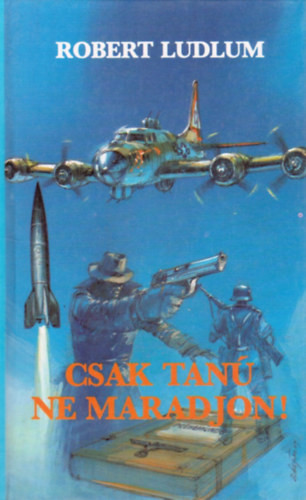 Csak tanú ne maradjon! - Robert Ludlum